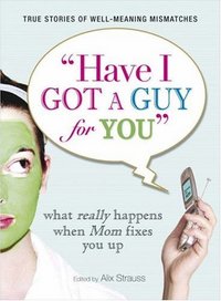 Have I Got a Guy for You by Alix Strauss