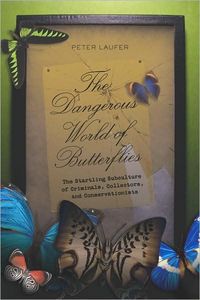 The Dangerous World of Butterflies by Peter Laufer
