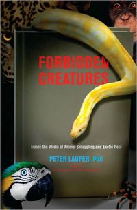 Forbidden Creatures by Peter Laufer