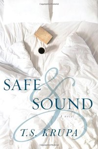 Safe & Sound by T.S. Krupa