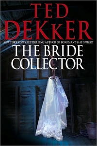 The Bride Collector by Ted Dekker
