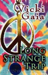 Long Strange Trip by Vicki Gaia