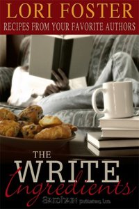The Write Ingredients: Recipes from Your Favorite Authors by Lori Foster