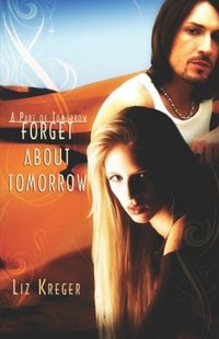 Forget About Tomorrow by Liz Kreger