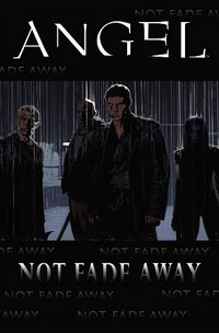 Angel: Not Fade Away by Scott Tipton