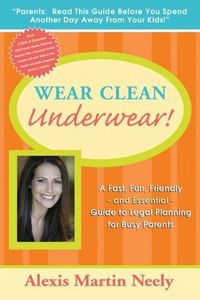 Wear Clean Underwear! by Alexis Martin Neely