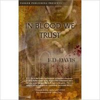 In Blood We Trust by F. D. Davis