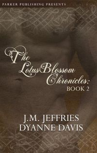 The Lotus Blossom Chronicles by Dyanne Davis