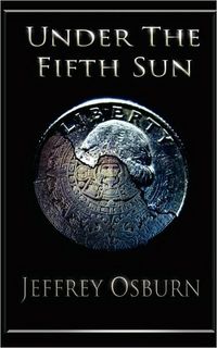 Under the Fifth Sun by Jeffrey Osburn