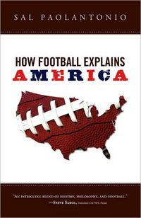 How Football Explains America by Sal Paolantonio