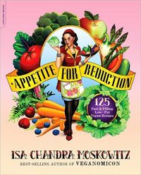 Appetite For Reduction by Isa Chandra Moskowitz