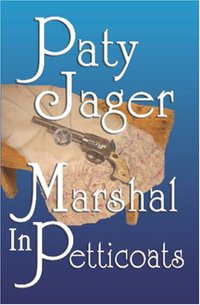 Marshal In Petticoats by Paty Jager