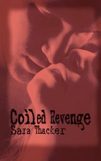 Coiled Revenge by Sara Thacker