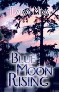 Blue Moon Rising by Tara Nina