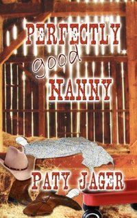 Perfectly Good Nanny by Paty Jager