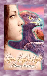 Upon Eagle's Light by Clover Autrey