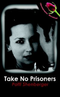 Take No Prisoners by Patti Shenberger