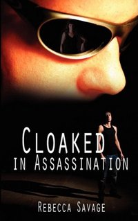 Cloaked In Assassination by Rebecca Savage