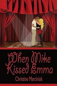When Mike Kissed Emma by Christine Marciniak