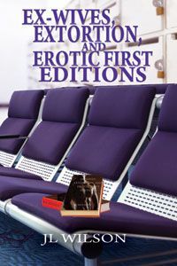 Ex-Wives, Extortion and Erotic First Editions by J.L. Wilson