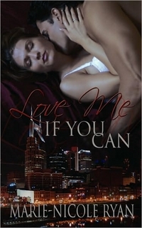 Excerpt of Love Me If You Can by Marie-Nicole Ryan