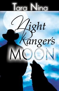 Night Ranger?s Moon by Tara Nina