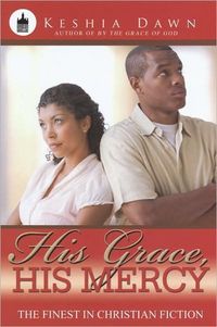 His Grace, His Mercy by Keshia Dawn
