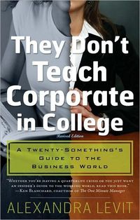 They Don't Teach Corporate In College by Levit Alexandra