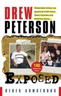 Drew Peterson Exposed by Derek Armstrong