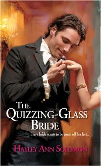 Quizzing Glass Bride by Hayley Ann Solomon