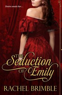 The Seduction of Emily by Rachel Brimble