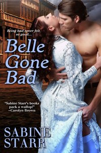 Excerpt of Belle Gone Bad by Sabine Starr