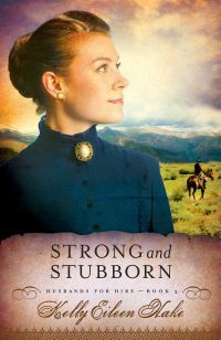 Strong And Stubborn by Kelly Eileen Hake