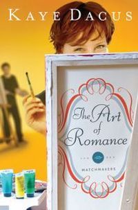 The Art of Romance by Kaye Dacus