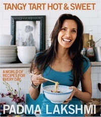 Tangy Tart Hot and Sweet: by Padma Lakshmi