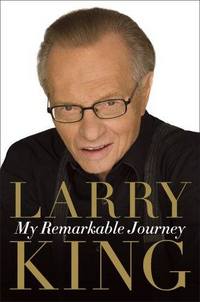 My Remarkable Journey by Larry King