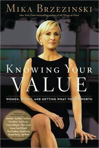 Knowing Your Value by Mika Brzezinski