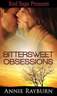 Bittersweet Obsessions by Annie Rayburn