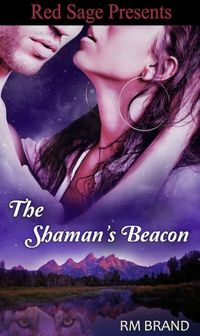 The Shaman's Beacon by R M Brand