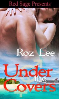 Under The Covers by Roz Lee