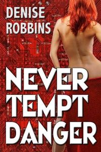 Never Tempt Danger by Denise Robbins