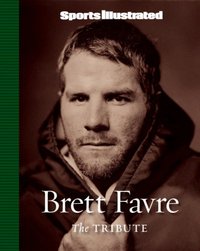 Brett Favre: The Tribute by Sports Illustrated