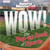Sports Illustrated Kids Wow! The Pop-Up Book Of Sports by Sports Illustrated