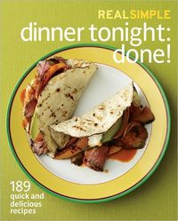 Real Simple Dinner Tonight -- Done! by Real Simple
