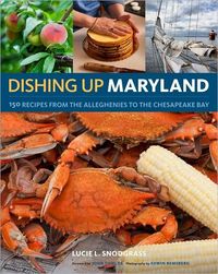 Dishing Up Maryland by Lucie Snodgrass