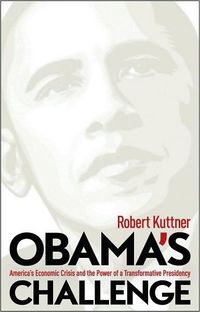 Obama's Challenge by Robert Kuttner