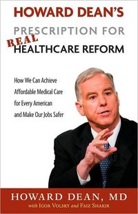 Howard Dean?s Prescription for Real Healthcare Reform by Howard Dean