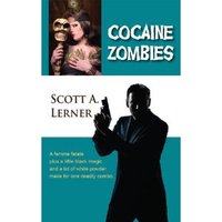 Cocaine Zombies by Scott A. Lerner