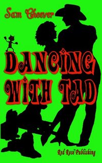 Dancing With Tad by Sam Cheever