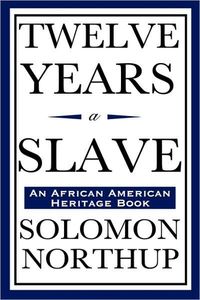 Twelve Years a Slave by Solomon Northup